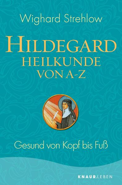 Hildegard-Heilkunde von A - Z